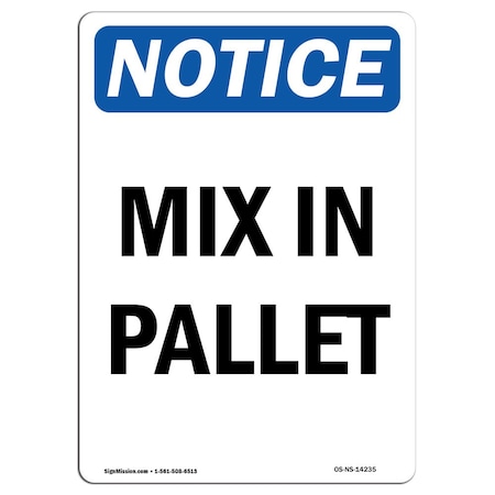Signmission Safety Sign, OSHA Notice, 24" Height, Aluminum, Mix In Pallet Sign, Portrait OS-NS-A-1824-V-14235